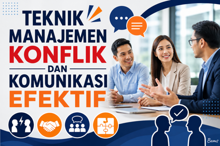 Teknik Manajemen Konflik dan Komunikasi Efektif