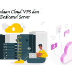 Perbedaan Cloud VPS dan Dedicated Server