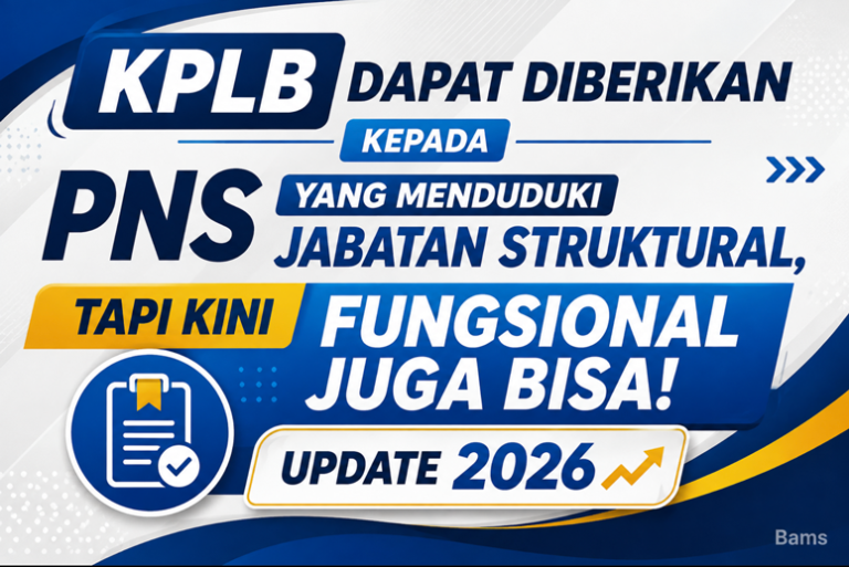 KPLB Dapat Diberikan kepada PNS yang Menduduki Jabatan Struktural